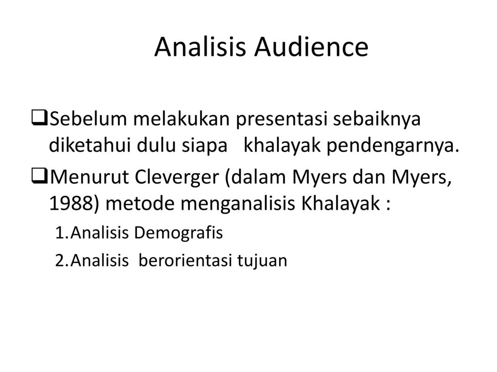 Analisis Audience Sebelum melakukan presentasi sebaiknya diketahui dulu siapa khalayak pendengarnya.