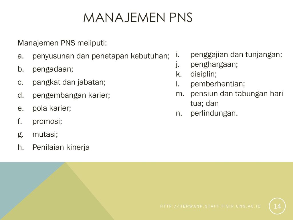 Manajemen PNS Manajemen PNS meliputi: