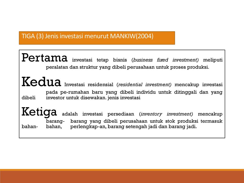 TIGA (3) Jenis investasi menurut MANKIW(2004)