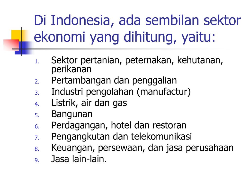 Di Indonesia, ada sembilan sektor ekonomi yang dihitung, yaitu: