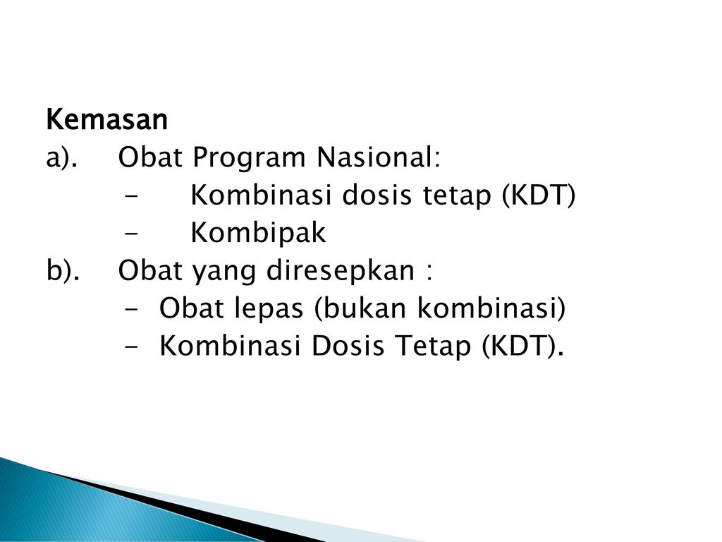 Kemasan a). Obat Program Nasional: - Kombinasi dosis tetap (KDT) - Kombipak b).
