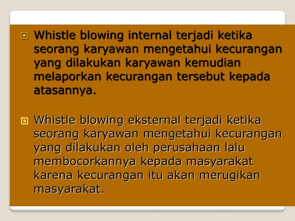 Whistle blowing internal terjadi ketika seorang karyawan mengetahui kecurangan yang dilakukan karyawan kemudian melaporkan kecurangan tersebut kepada atasannya.
