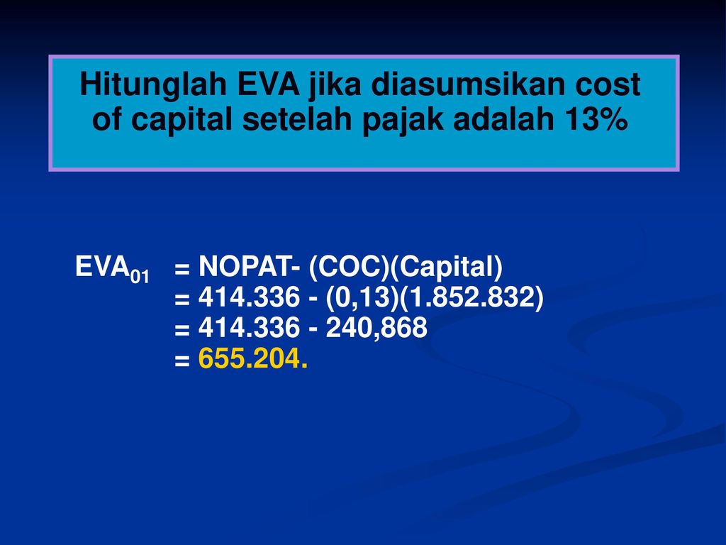 Hitunglah EVA jika diasumsikan cost of capital setelah pajak adalah 13%