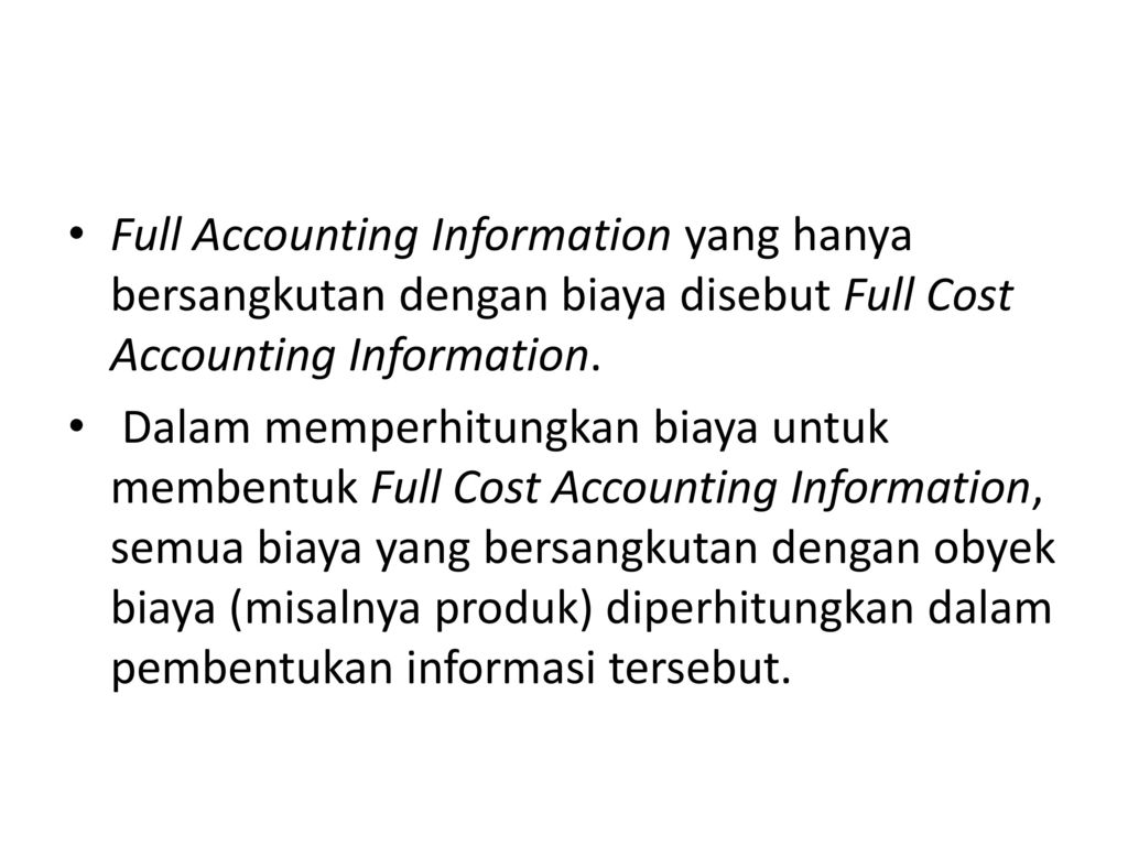 Full Accounting Information yang hanya bersangkutan dengan biaya disebut Full Cost Accounting Information.