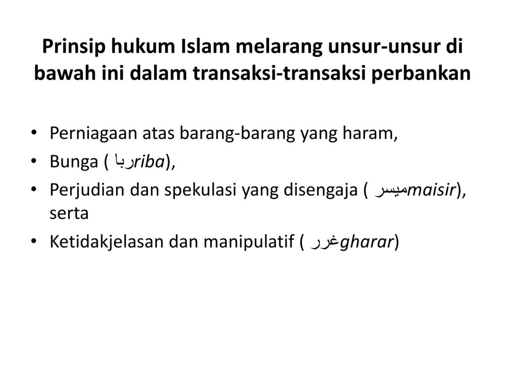 Prinsip hukum Islam melarang unsur-unsur di bawah ini dalam transaksi-transaksi perbankan