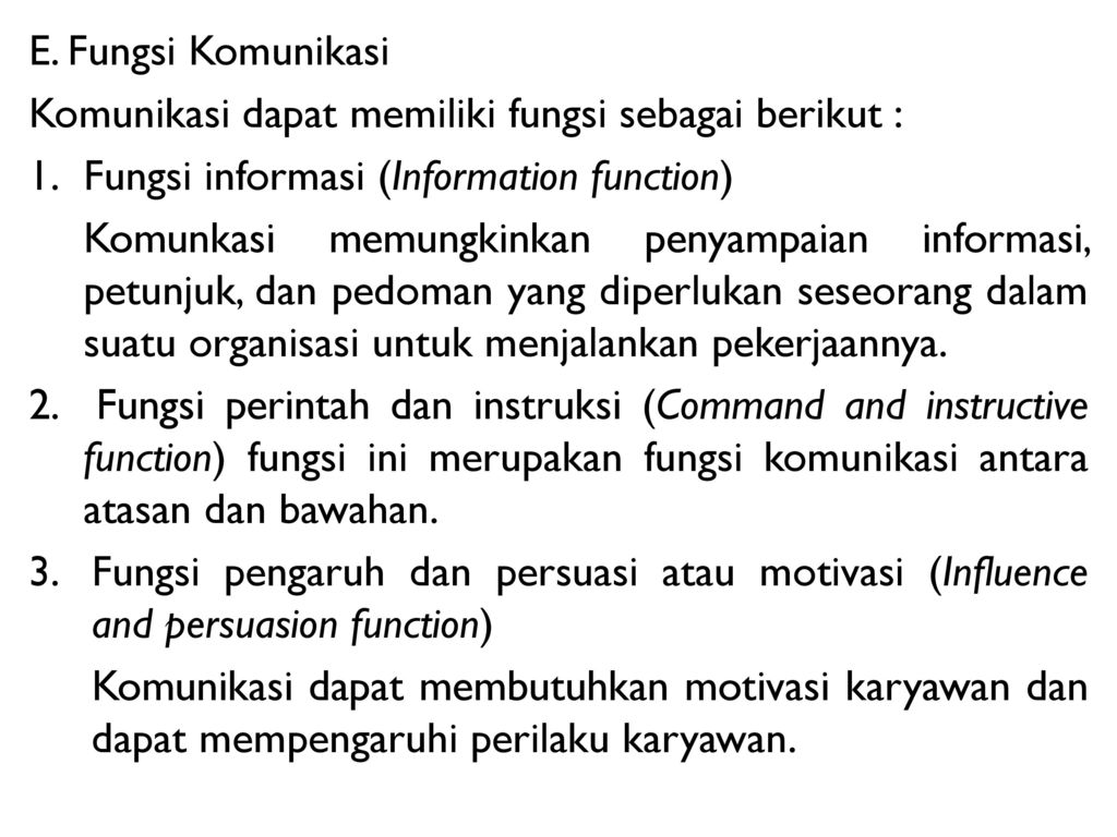 E. Fungsi Komunikasi Komunikasi dapat memiliki fungsi sebagai berikut : Fungsi informasi (Information function)