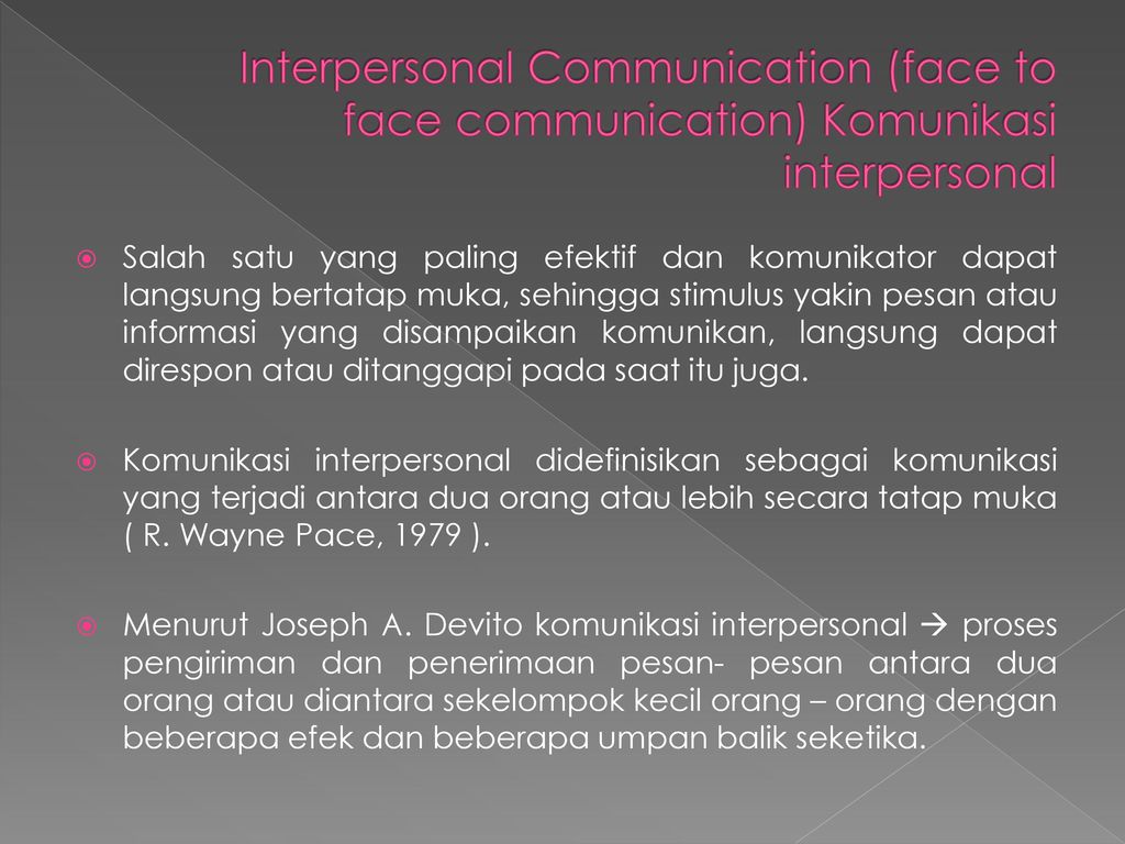 Interpersonal Communication (face to face communication) Komunikasi interpersonal
