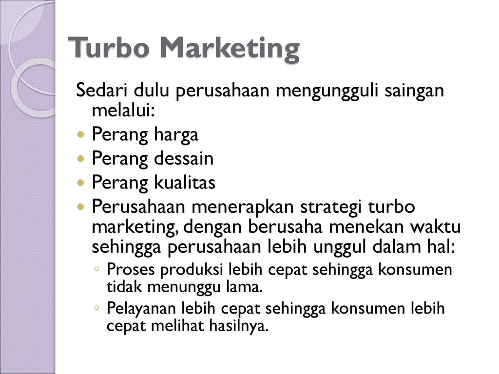 Turbo Marketing Sedari dulu perusahaan mengungguli saingan melalui: