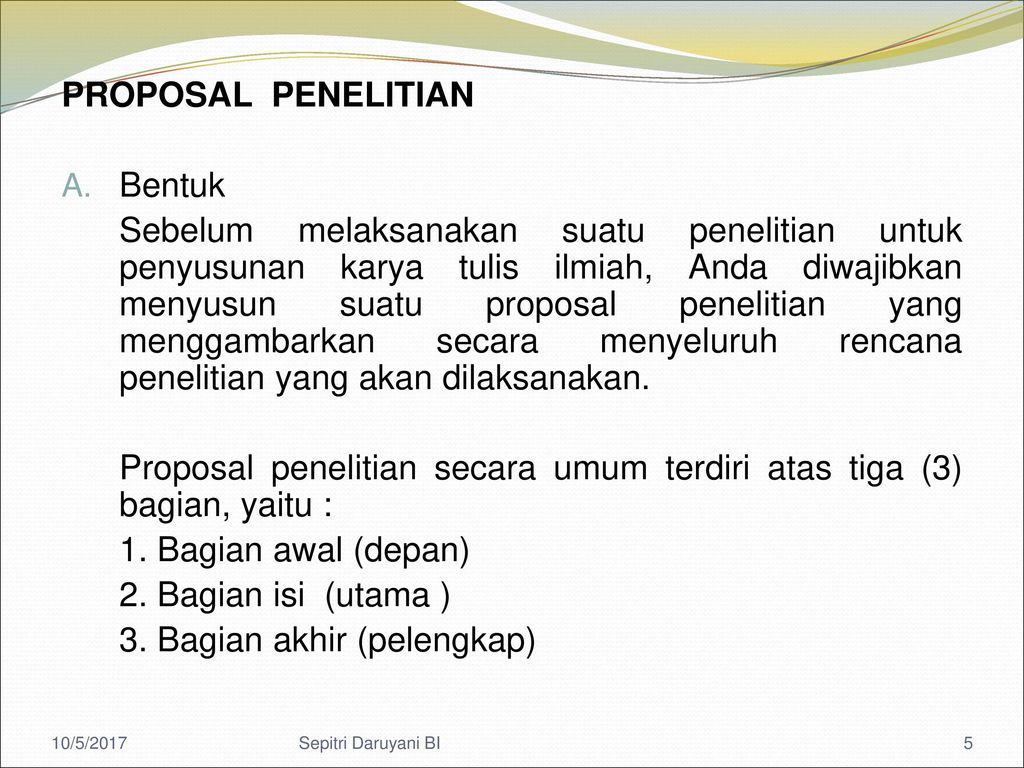 Proposal penelitian secara umum terdiri atas tiga (3) bagian, yaitu :