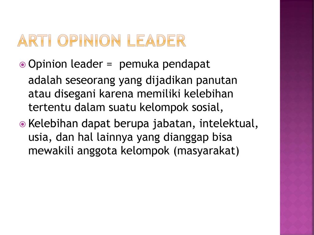 Arti Opinion leader Opinion leader = pemuka pendapat