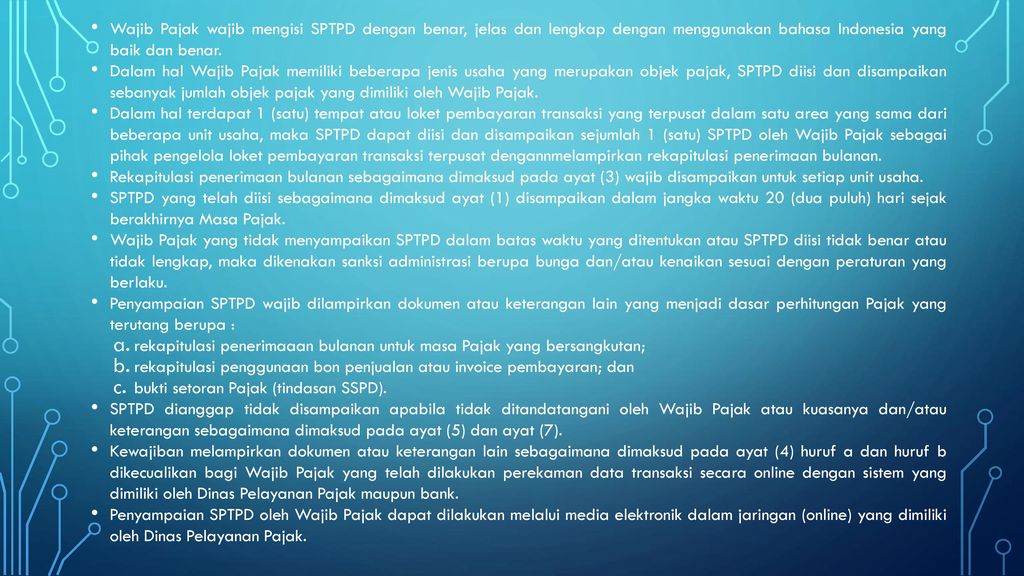 Wajib Pajak wajib mengisi SPTPD dengan benar, jelas dan lengkap dengan menggunakan bahasa Indonesia yang baik dan benar.