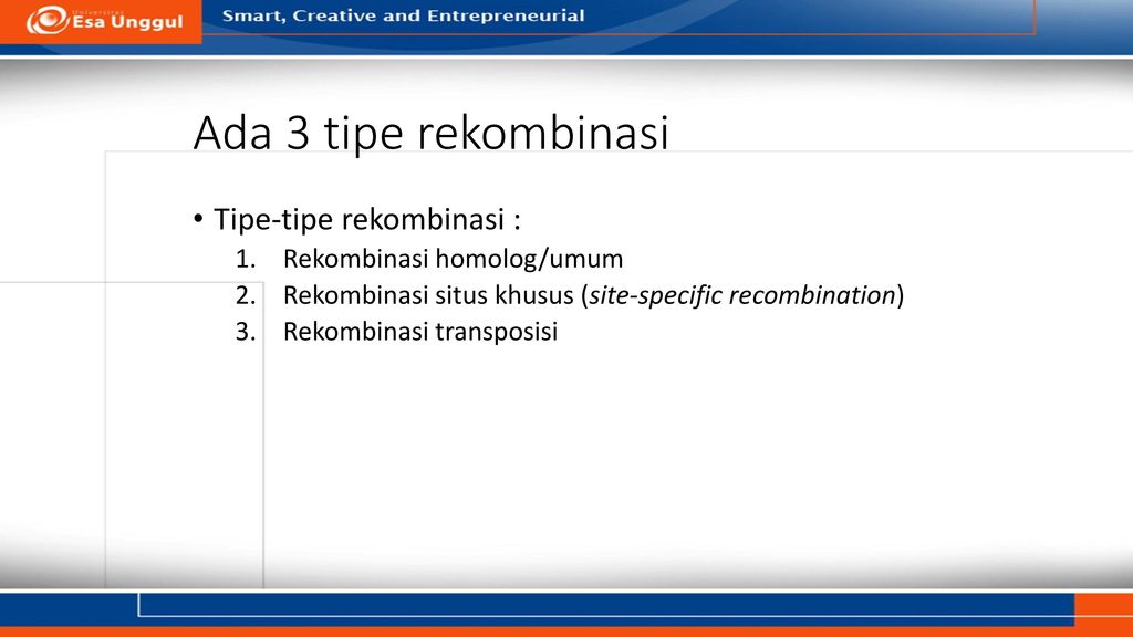 Ada 3 tipe rekombinasi Tipe-tipe rekombinasi :