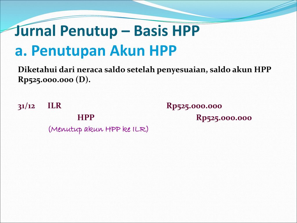Jurnal Penutup – Basis HPP a. Penutupan Akun HPP