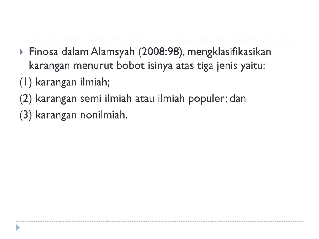 Finosa dalam Alamsyah (2008:98), mengklasifikasikan karangan menurut bobot isinya atas tiga jenis yaitu: