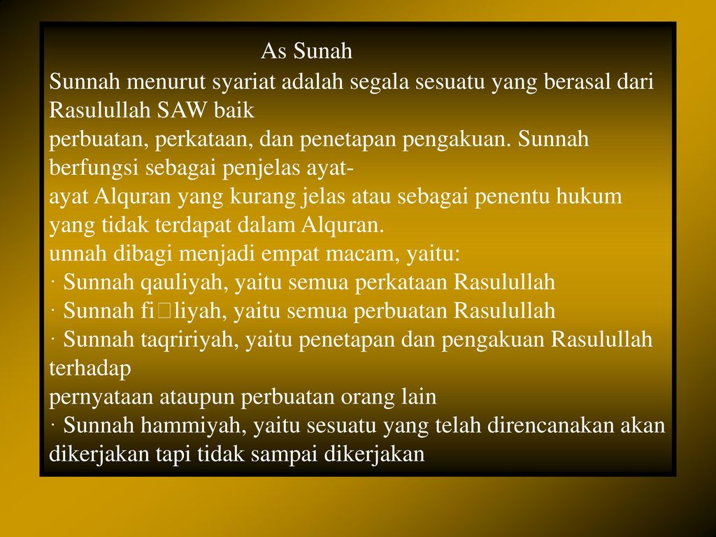As Sunah Sunnah menurut syariat adalah segala sesuatu yang berasal dari Rasulullah SAW baik.
