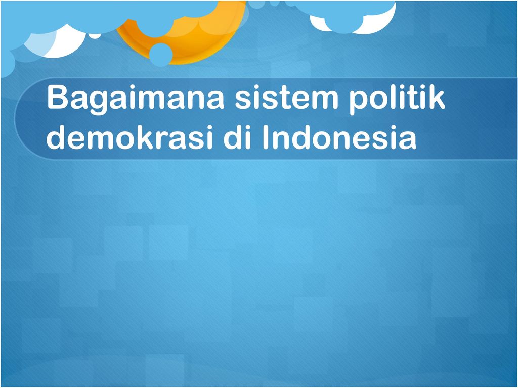 Bagaimana sistem politik demokrasi di Indonesia
