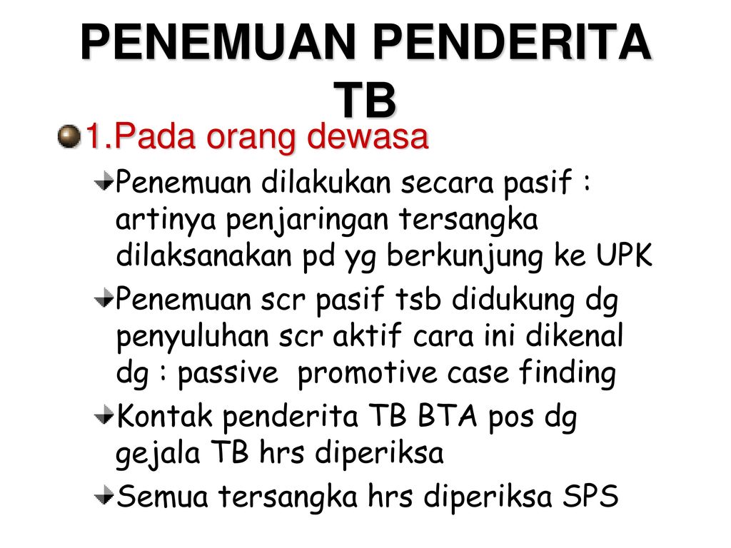 PENEMUAN PENDERITA TB 1.Pada orang dewasa