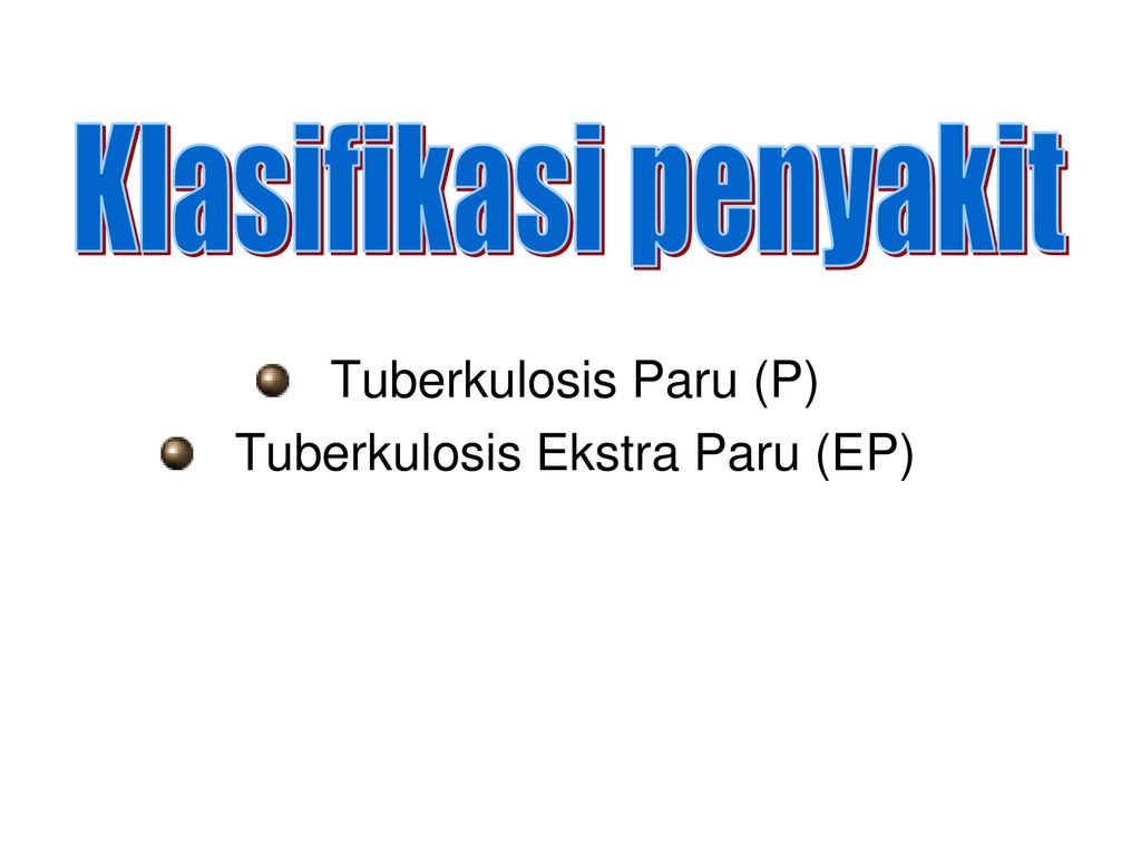 Tuberkulosis Paru (P) Tuberkulosis Ekstra Paru (EP)