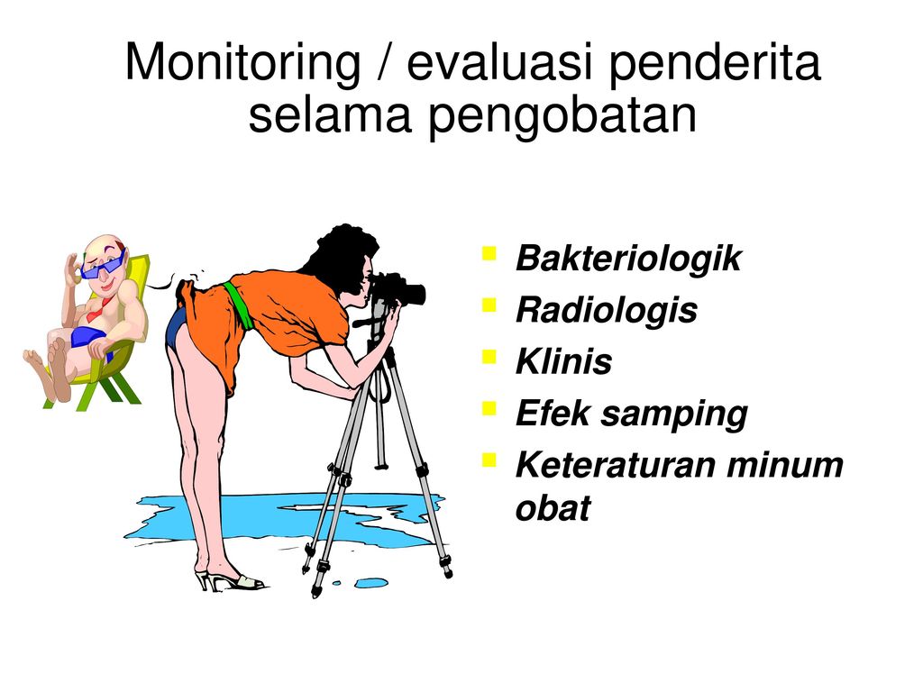 Monitoring / evaluasi penderita selama pengobatan