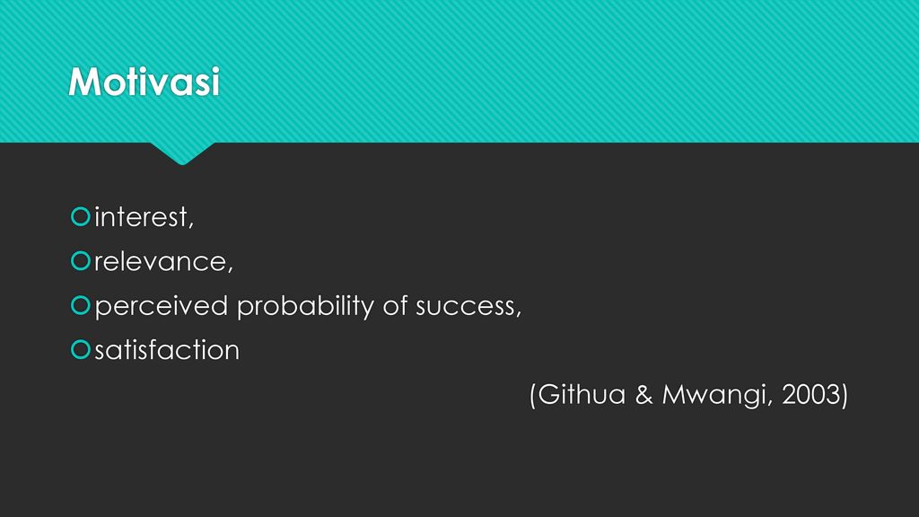 Motivasi interest, relevance, perceived probability of success,