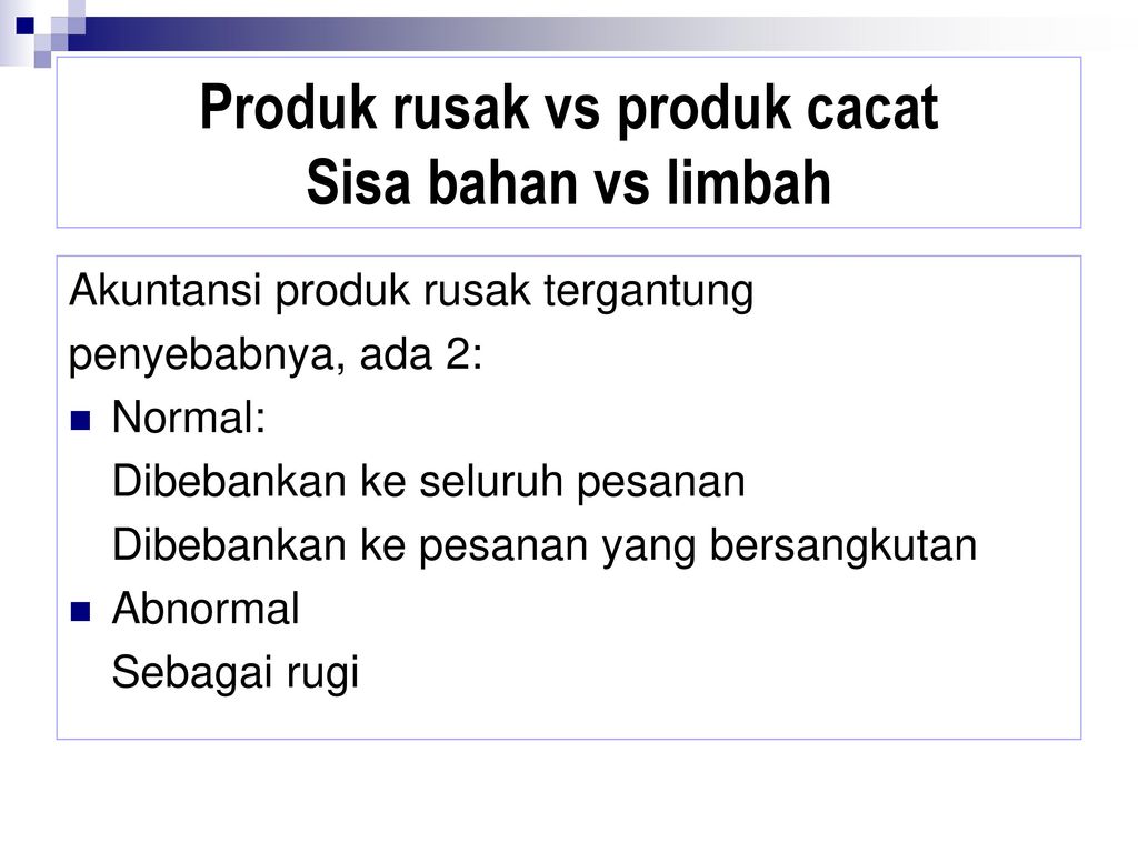 Produk rusak vs produk cacat Sisa bahan vs limbah
