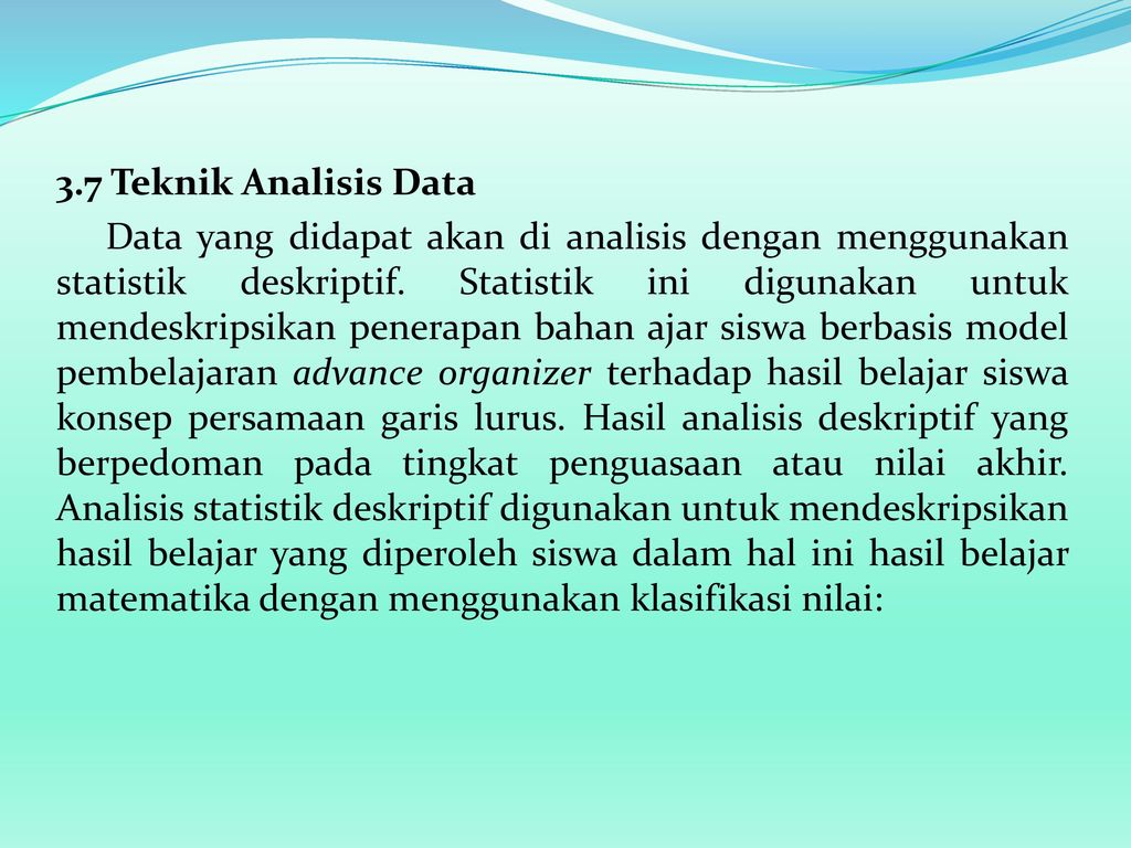 3.7 Teknik Analisis Data Data yang didapat akan di analisis dengan menggunakan statistik deskriptif.