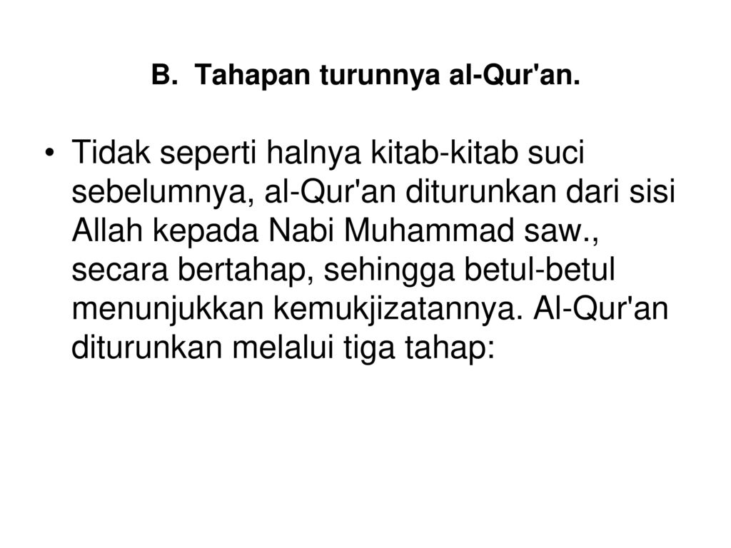 B. Tahapan turunnya al-Qur an.