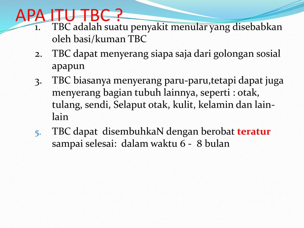 APA ITU TBC 1. TBC adalah suatu penyakit menular yang disebabkan oleh basi/kuman TBC.