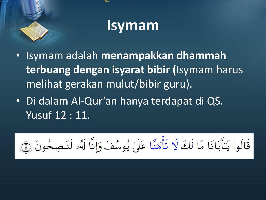 Isymam Isymam adalah menampakkan dhammah terbuang dengan isyarat bibir (Isymam harus melihat gerakan mulut/bibir guru).