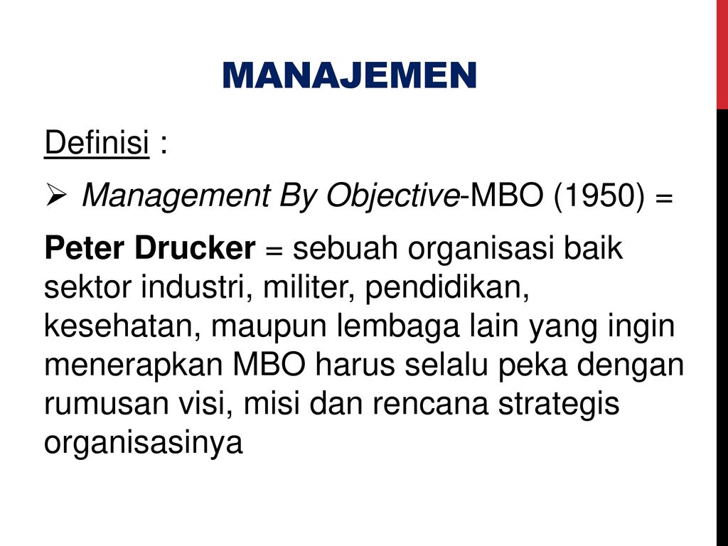 MANAJEMEN Definisi : Management By Objective-MBO (1950) =