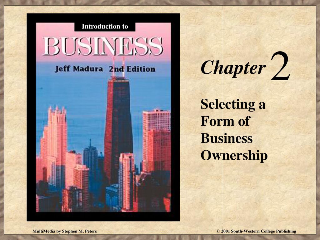 2 Chapter Selecting a Form of Business Ownership Introduction to