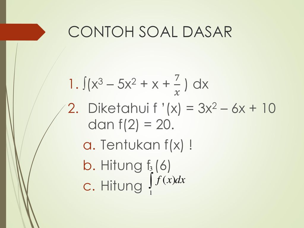 CONTOH SOAL DASAR (x3 – 5x2 + x + 7 𝑥 ) dx