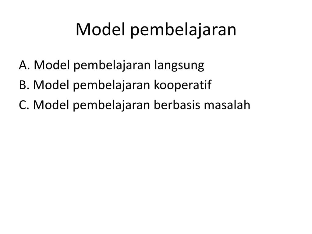 Model pembelajaran A. Model pembelajaran langsung B.