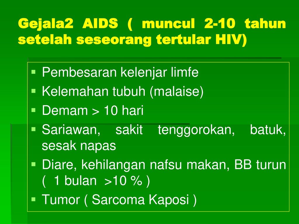Gejala2 AIDS ( muncul 2-10 tahun setelah seseorang tertular HIV)