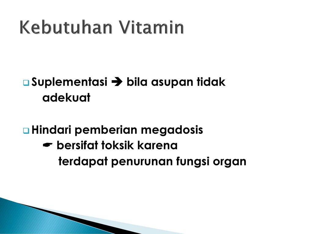 Kebutuhan Vitamin Suplementasi  bila asupan tidak adekuat