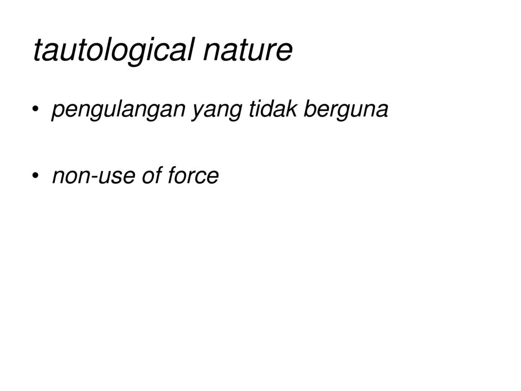 tautological nature pengulangan yang tidak berguna non-use of force