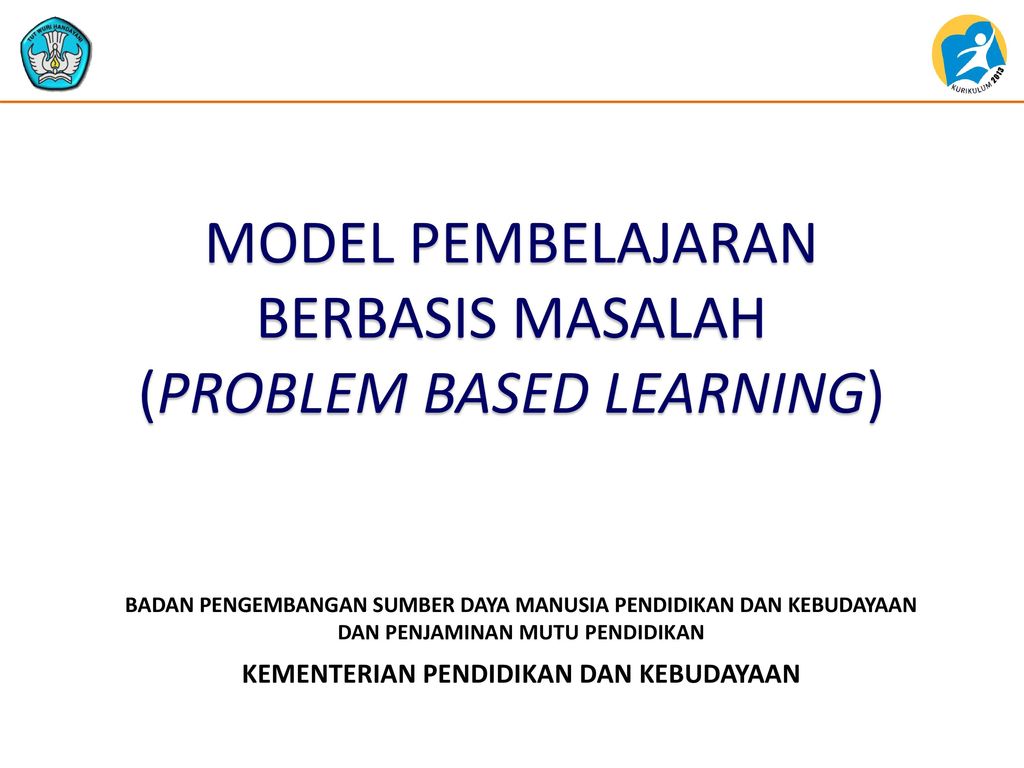 MODEL PEMBELAJARAN BERBASIS MASALAH (PROBLEM BASED LEARNING)