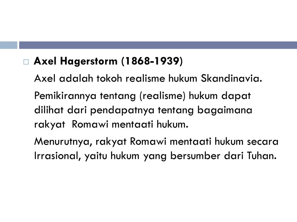 Axel Hagerstorm ( ) Axel adalah tokoh realisme hukum Skandinavia.