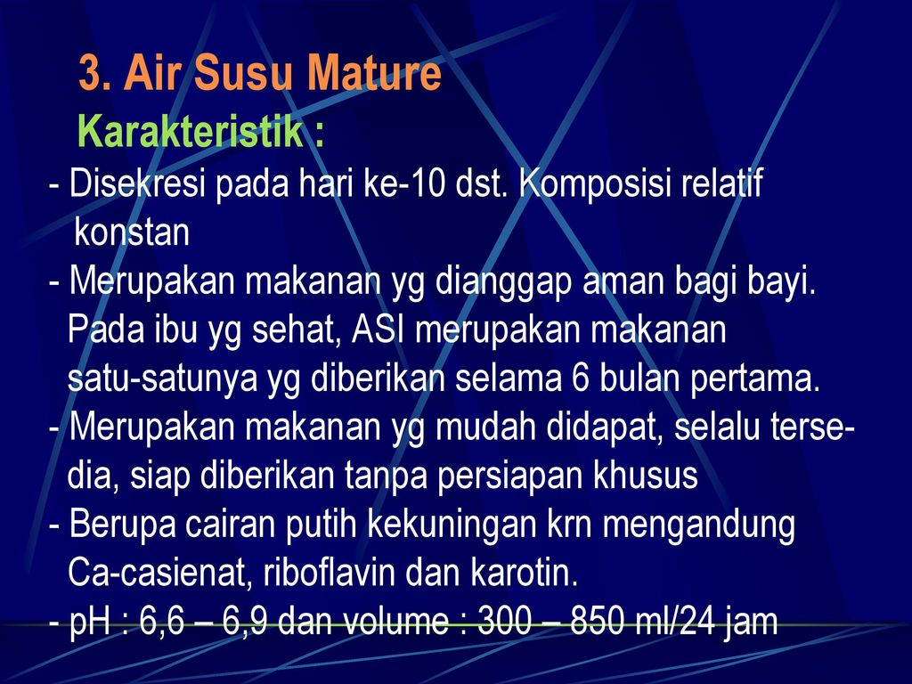 3. Air Susu Mature Karakteristik :