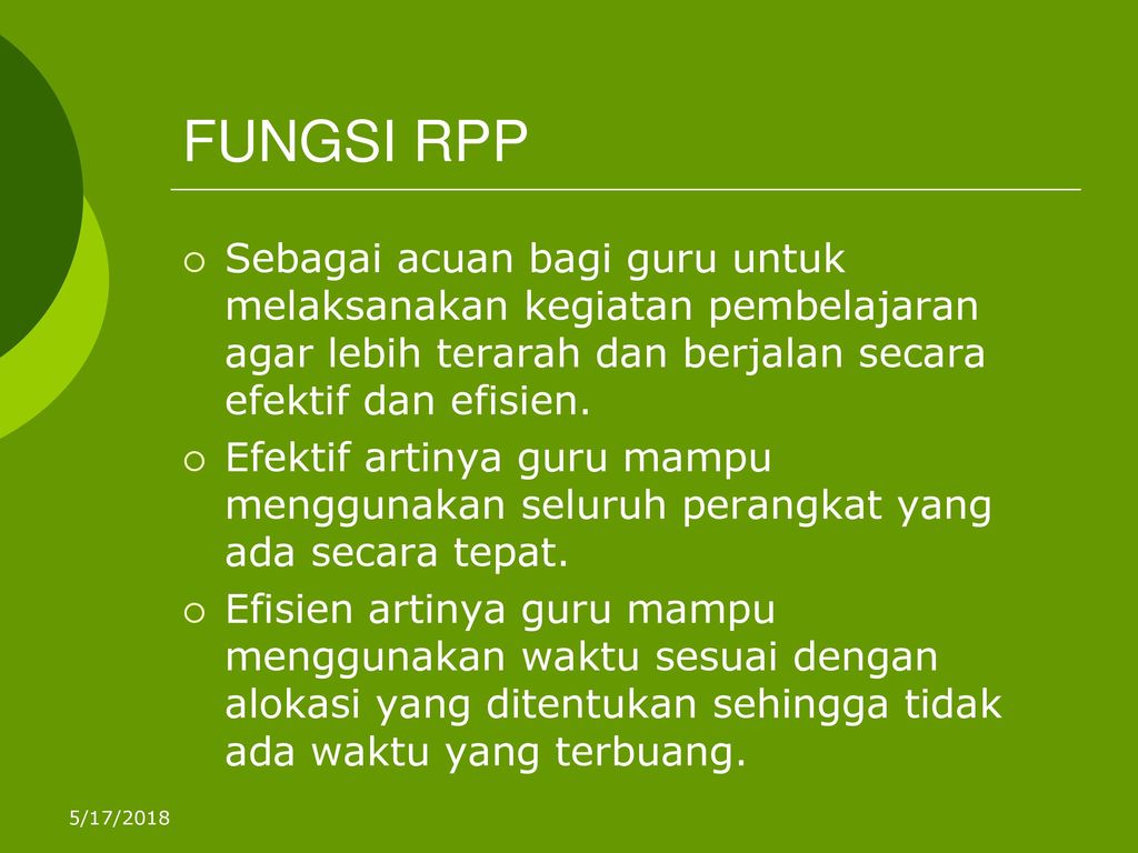 FUNGSI RPP Sebagai acuan bagi guru untuk melaksanakan kegiatan pembelajaran agar lebih terarah dan berjalan secara efektif dan efisien.