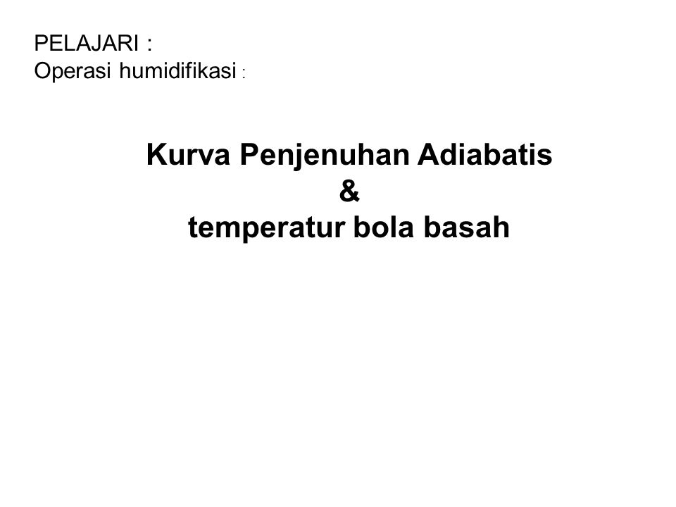 Kurva Penjenuhan Adiabatis & temperatur bola basah