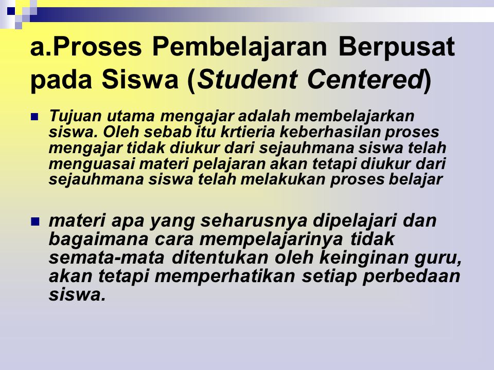 a.Proses Pembelajaran Berpusat pada Siswa (Student Centered)