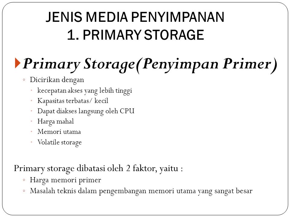 JENIS MEDIA PENYIMPANAN 1. PRIMARY STORAGE