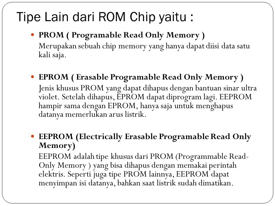 Tipe Lain dari ROM Chip yaitu :