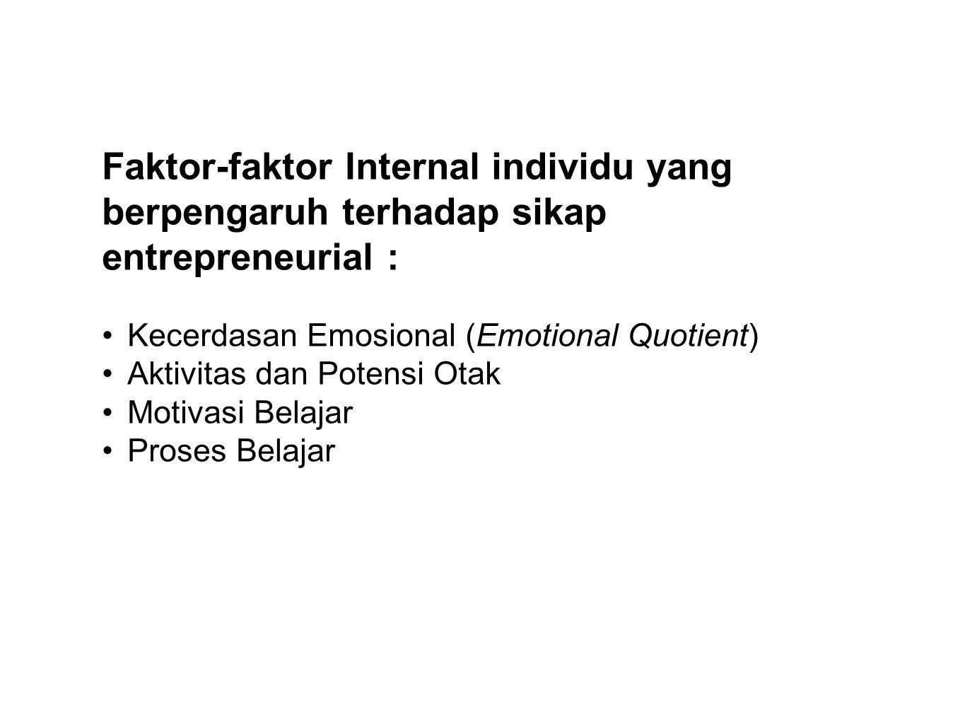 Faktor-faktor Internal individu yang berpengaruh terhadap sikap entrepreneurial :