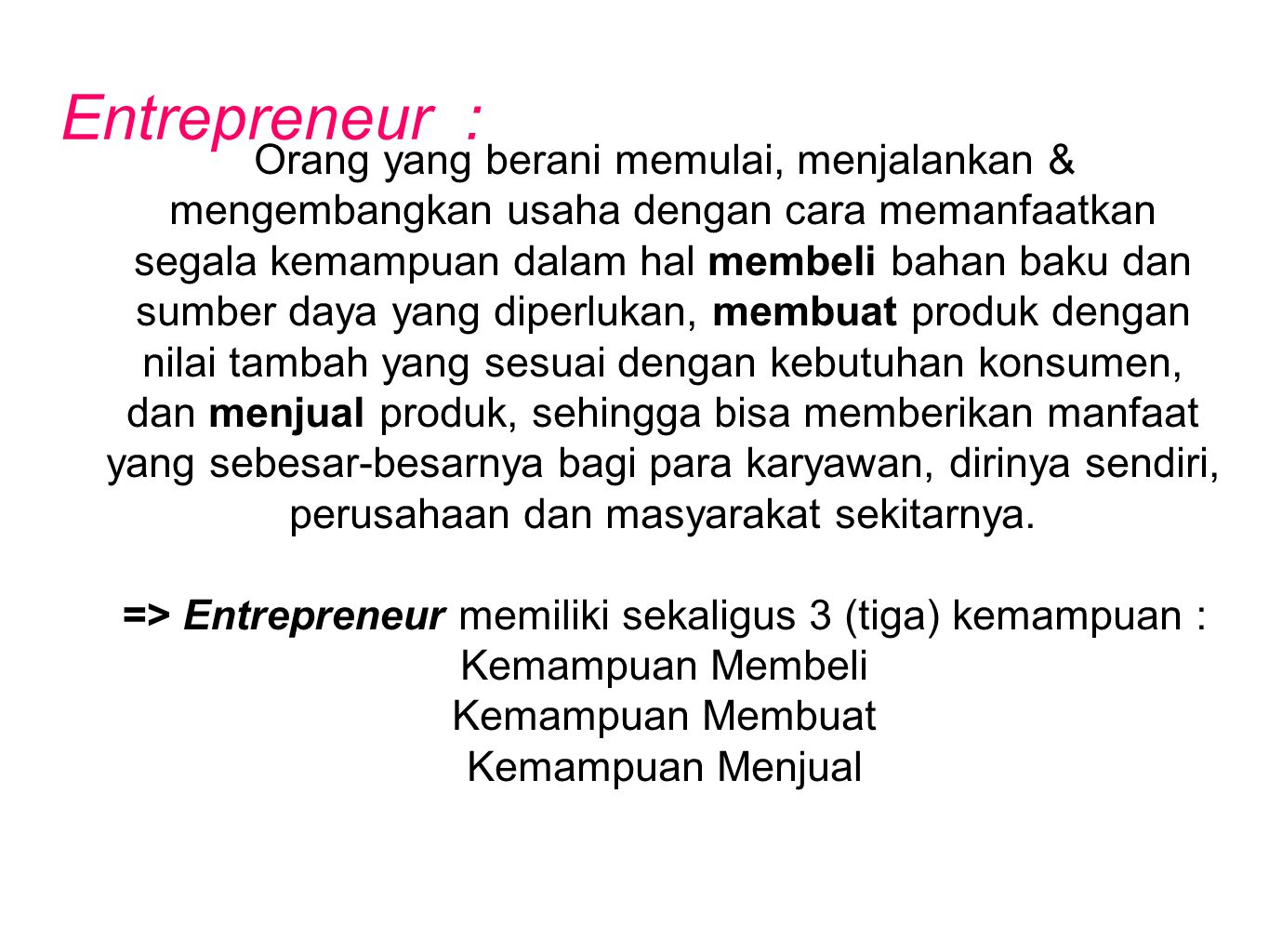 => Entrepreneur memiliki sekaligus 3 (tiga) kemampuan :