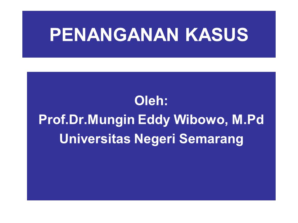 Oleh: Prof.Dr.Mungin Eddy Wibowo, M.Pd Universitas Negeri Semarang