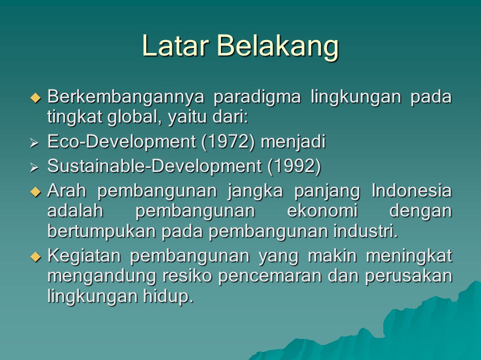 Latar Belakang Berkembangannya paradigma lingkungan pada tingkat global, yaitu dari: Eco-Development (1972) menjadi.