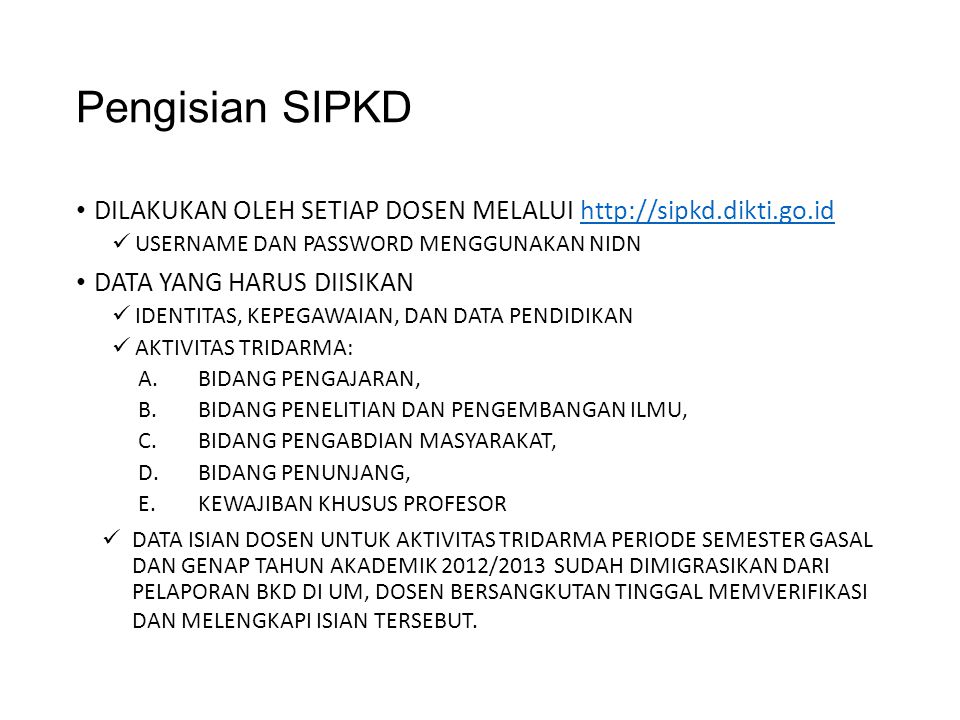 Pengisian SIPKD Dilakukan oleh setiap dosen melalui   Username dan password menggunakan NIDN.