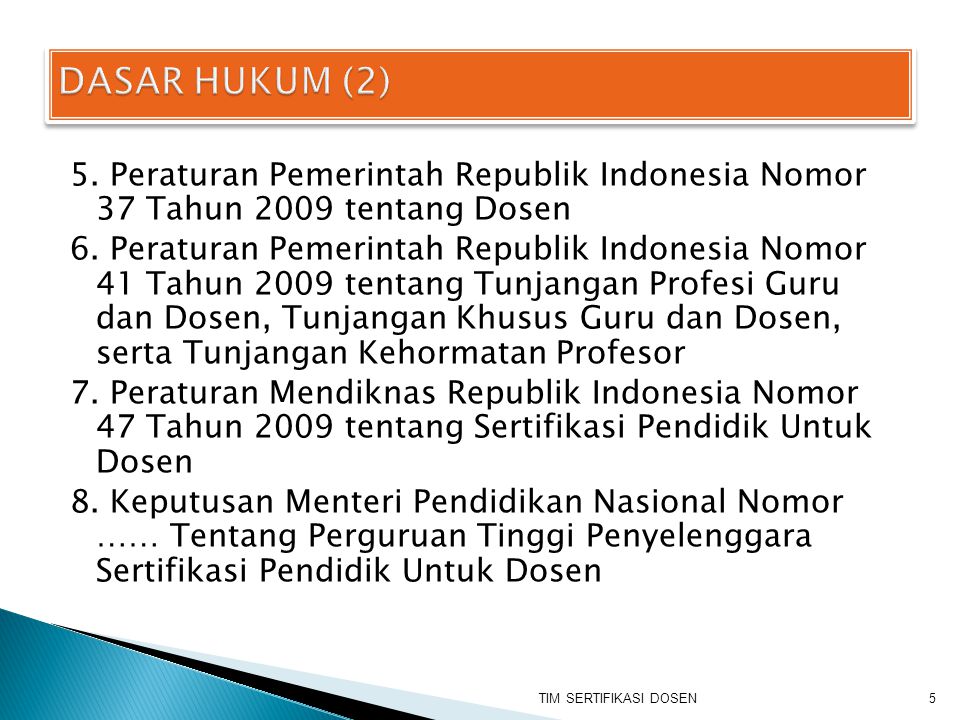 DASAR HUKUM (2) 5. Peraturan Pemerintah Republik Indonesia Nomor 37 Tahun 2009 tentang Dosen.